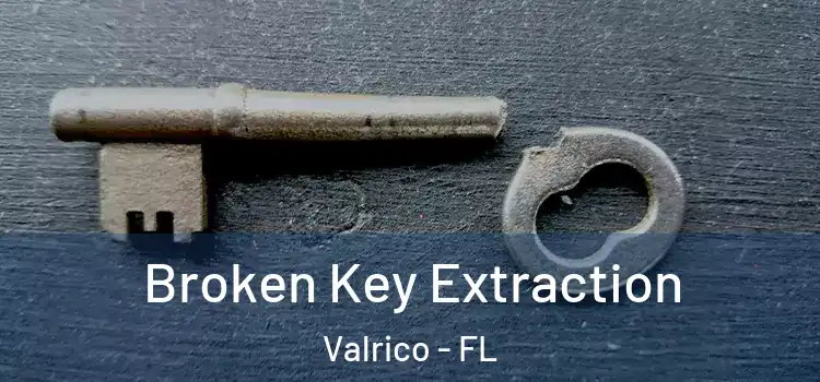Broken Key Extraction Valrico - FL