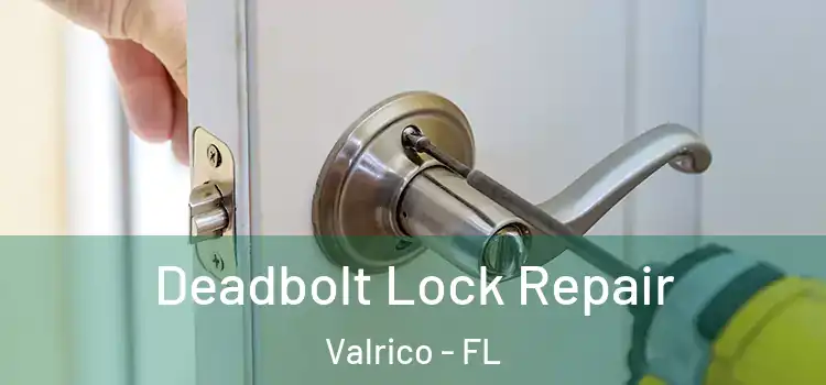 Deadbolt Lock Repair Valrico - FL