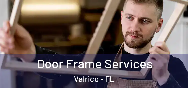 Door Frame Services Valrico - FL