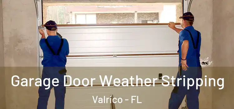  Garage Door Weather Stripping Valrico - FL