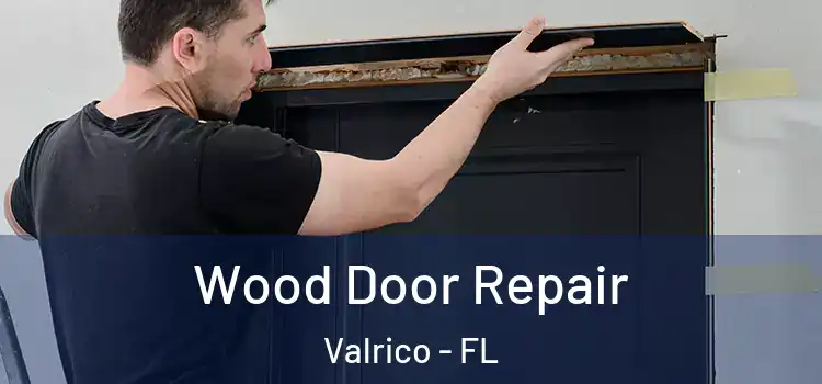 Wood Door Repair Valrico - FL